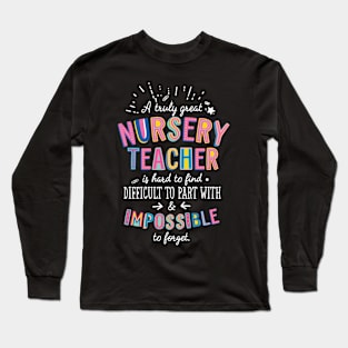 A truly Great Nursery Teacher Gift - Impossible to forget Long Sleeve T-Shirt